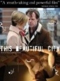 Фильм This Beautiful City : актеры, трейлер и описание.
