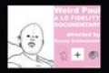 Фильм Weird Paul: A Lo Fidelity Documentary : актеры, трейлер и описание.