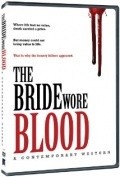 Фильм The Bride Wore Blood: A Contemporary Western : актеры, трейлер и описание.