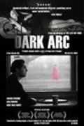 Фильм Dark Arc : актеры, трейлер и описание.