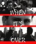Фильм When It's Over : актеры, трейлер и описание.