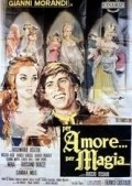 Фильм Per amore... per magia... : актеры, трейлер и описание.