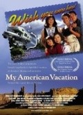 Фильм My American Vacation : актеры, трейлер и описание.