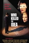 Фильм Кто убил идею? : актеры, трейлер и описание.
