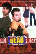 Фильм Drop Dead Roses : актеры, трейлер и описание.