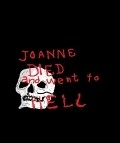 Фильм Joanna Died and Went to Hell : актеры, трейлер и описание.