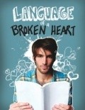 Фильм Language of a Broken Heart : актеры, трейлер и описание.