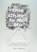 Фильм This Chair Is Not Me : актеры, трейлер и описание.