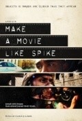 Фильм Make a Movie Like Spike : актеры, трейлер и описание.