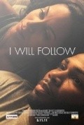 Фильм I Will Follow : актеры, трейлер и описание.