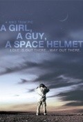 Фильм A Girl, a Guy, a Space Helmet : актеры, трейлер и описание.