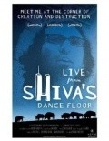 Фильм Live from Shiva's Dance Floor : актеры, трейлер и описание.