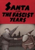 Фильм Santa, the Fascist Years : актеры, трейлер и описание.