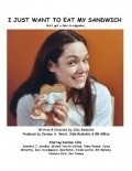 Фильм I Just Want to Eat My Sandwich : актеры, трейлер и описание.