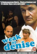 Фильм Weak at Denise : актеры, трейлер и описание.