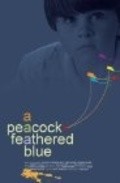 Фильм A Peacock-Feathered Blue : актеры, трейлер и описание.