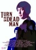 Фильм Turn Me On, Dead Man : актеры, трейлер и описание.
