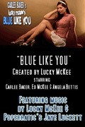 Фильм Blue Like You : актеры, трейлер и описание.