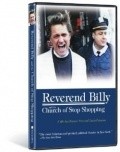 Фильм Reverend Billy and the Church of Stop Shopping : актеры, трейлер и описание.
