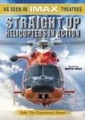 Фильм Straight Up: Helicopters in Action : актеры, трейлер и описание.