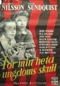 Фильм For min heta ungdoms skull : актеры, трейлер и описание.