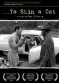 Фильм ...To Skin a Cat : актеры, трейлер и описание.