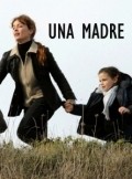 Фильм Una madre : актеры, трейлер и описание.