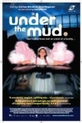 Фильм Under the Mud : актеры, трейлер и описание.