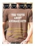 Фильм The Truth About Average Guys : актеры, трейлер и описание.