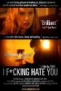 Фильм I Fucking Hate You : актеры, трейлер и описание.