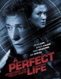 Фильм A Perfect Life : актеры, трейлер и описание.