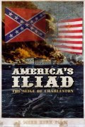 Фильм America's Iliad: The Siege of Charleston : актеры, трейлер и описание.