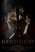 Фильм Manifest Destiny : актеры, трейлер и описание.