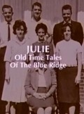 Фильм Julie: Old Time Tales of the Blue Ridge : актеры, трейлер и описание.