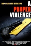Фильм A Proper Violence : актеры, трейлер и описание.