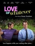Фильм Love or Whatever : актеры, трейлер и описание.