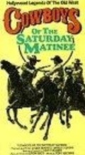 Фильм Cowboys of the Saturday Matinee : актеры, трейлер и описание.