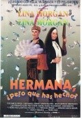 Фильм Hermana, pero ¿-que has hecho? : актеры, трейлер и описание.