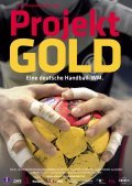 Фильм Projekt Gold - Eine deutsche Handball-WM : актеры, трейлер и описание.
