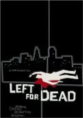 Фильм Left for Dead : актеры, трейлер и описание.