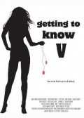 Фильм Getting to Know V : актеры, трейлер и описание.