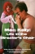 Фильм Mac Kelly, Life in the Director's Chair : актеры, трейлер и описание.