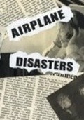 Фильм Airplane Disasters : актеры, трейлер и описание.