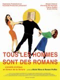 Фильм Tous les hommes sont des romans : актеры, трейлер и описание.