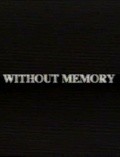 Фильм Без памяти : актеры, трейлер и описание.