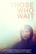 Фильм Those Who Wait : актеры, трейлер и описание.