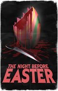 Фильм The Night Before Easter : актеры, трейлер и описание.