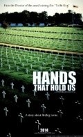 Фильм Hands That Hold Us : актеры, трейлер и описание.
