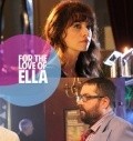 Фильм For the Love of Ella : актеры, трейлер и описание.