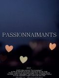 Фильм Passionnaimants : актеры, трейлер и описание.